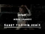 Misha Xramovi - Extasy ( Samet Yıldırım Remix )